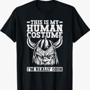 This Is My Human Costume, I’m Really Odin” Viking T-Shirt – Norse Humor Tee